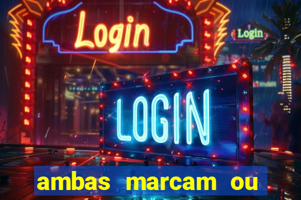 ambas marcam ou mais de 2.5 bet365